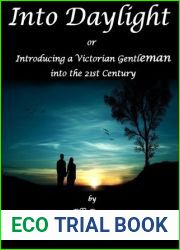 Into Daylight or Introducing a Victorian Gentleman into the 21st Century
