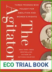 The Agitators: Three Friends Who Fought for Abolition and Women|s Rights