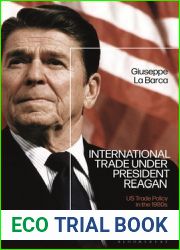 International Trade under President Reagan: US Trade Policy in the 1980s