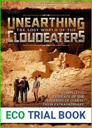 Unearthing the Lost World of the Cloudeaters: Compelling Evidence of the Incursion of Giants, Their Extraordinary Technology, and Imminent Return