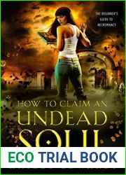 How to Claim an Undead Soul (The Beginner|s Guide to Necromancy, #2)