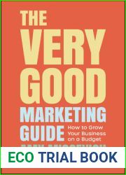 The Very Good Marketing Guide: How to Grow Your Business on a Budget