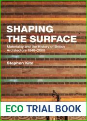 Shaping the Surface: Materiality and the History of British Architecture 1840-2000