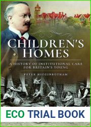 Children|s Homes: A History of Institutional Care for Britain|s Young