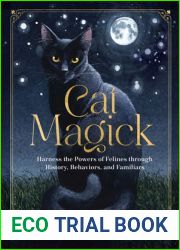 Cat Magick: Harness the Powers of Felines through History, Behaviors, and Familiars