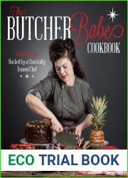 The Butcher Babe Cookbook: Comfort Food Hacked by a Classically Trained Chef