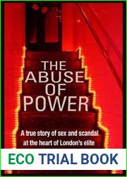 The Abuse of Power: A true story of sex and scandal at the heart of London|s elite