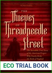 The Thieves of Threadneedle Street: The Incredible True Story of the American Forgers Who Nearly Broke the Bank of England