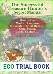 The Successful Treasure Hunter|s Secret Manual: How to Use Modern Cameras to Locate Buried Metals, Gold, Silver, Coins, Caches…