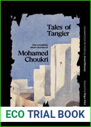 Tales of Tangier: The Complete Short Stories of Mohamed Choukri (The Margellos World Republic of Letters)
