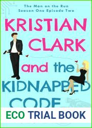 Kristian Clark and the Kidnapped Code: Season One Episode Two (The Man on the Run Book 2)