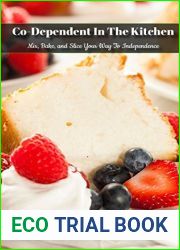 Co-Dependent In The Kitchen: Mix, Bake, and Slice Your Way To Independence