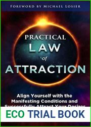 Practical Law of Attraction: Align Yourself with the Manifesting Conditions and Successfully Attract Your Desires