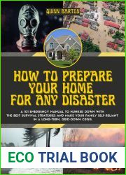 How to Prepare your Home for Any Disaster: A 101 Emergency Manual to Hunker Down with the Best Survival Strategies and Make your Family Self-Reliant in a Long-Term, Grid-Down Crisis