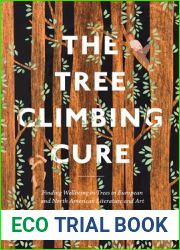 The Tree Climbing Cure: Finding Wellbeing in Trees in European and North American Literature and Art (Environmental Cultures)