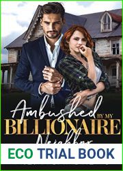 Ambushed by My Billionaire Neighbor: An Enemies to Lovers Strong Female Character Romance (Three Ways to Tame Your Billionaire Bully)