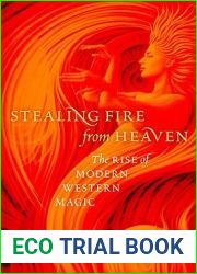 Stealing Fire from Heaven: The Rise of Modern Western Magic