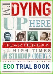 I|m Dying Up Here: Heartbreak and High Times in Stand-Up Comedy|s Golden Era