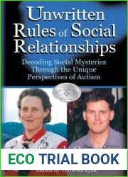 The Unwritten Rules of Social Relationships: Decoding Social Mysteries Through the Unique Perspectives of Autism
