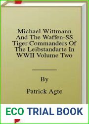 Michael Wittmann And The Waffen-SS Tiger Commanders Of The Leibstandarte In WWII Volume Two