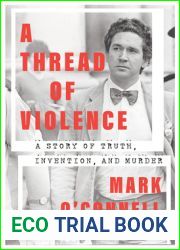 A Thread of Violence: A Story of Truth, Invention, and Murder