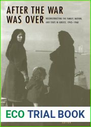 After the War Was Over: Reconstructing the Family, Nation, and State in Greece, 1943-1960