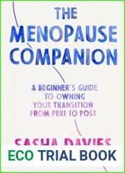 The Menopause Companion: A Beginner|s Guide to Owning Your Transition, from Peri to Post
