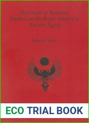 The Heart of Wisdom: Studies on the Heart Amulet in Ancient Egypt (BAR S International)