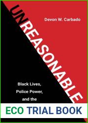 Unreasonable: Black Lives, Police Power, and the Fourth Amendment