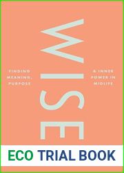 Wise: Finding meaning, purpose and inner power in midlife