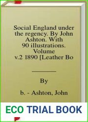 Social England under the regency. By John Ashton. With 90 illustrations. Volume v.2 1890 [Leather Bound]
