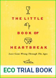 The Little Book of Heartbreak: Love Gone Wrong Through the Ages