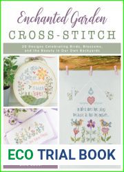 Enchanted Garden Cross-Stitch: 20 Designs Celebrating Birds, Blossoms, and the Beauty in Our Own Backyards