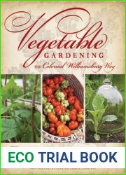 Vegetable Gardening the Colonial Williamsburg Way: 18th-Century Methods for Today|s Organic Gardeners