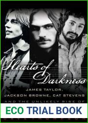Hearts of Darkness: James Taylor, Jackson Browne, Cat Stevens and the Unlikely Rise of the Singer-Songwriter