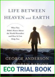 Life Between Heaven and Earth: What You Didn|t Know About the World Hereafter and How It Can Help You