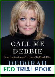 Call Me Debbie: True Confessions of a Down-to-Earth Diva