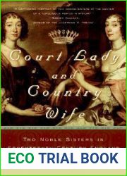 Court Lady and Country Wife: Two Noble Sisters in Seventeenth-Century England