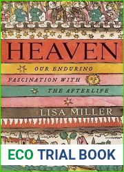 Heaven: Our Enduring Fascination with the Afterlife