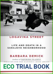 Logavina Street: Life and Death in a Sarajevo Neighborhood