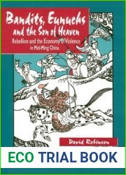 Bandits, Eunuchs and the Son of Heaven: Rebellion and the Economy of Violence in Mid-Ming China