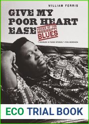 Give My Poor Heart Ease: Voices of the Mississippi Blues (H. Eugene and Lillian Youngs Lehman Series)