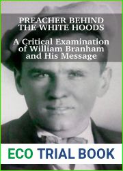 Preacher Behind the White Hoods: A Critical Examination of William Branham and His Message