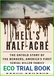 Hell|s Half-Acre : The Untold Story of the Benders, America|s First Serial Killer Family
