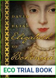 Elizabeth of Bohemia: A Novel about Elizabeth Stuart, the Winter Queen