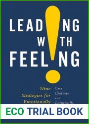 Leading with Feeling: Nine Strategies of Emotionally Intelligent Leadership