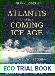Atlantis and the Coming Ice Age: The Lost Civilization - A Mirror of Our World