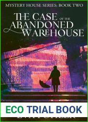 The Case of the Abandoned Warehouse (Mystery House #2)