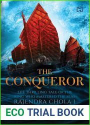 The Conqueror: The Thrilling Tale of the King who Mastered The Seas Rajendra Chola I