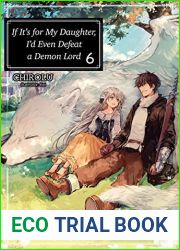 If It|s for My Daughter, I|d Even Defeat a Demon Lord: Volume 6
